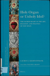 Holy Organ or Unholy Idol?: the Sacred Heart in the Art, Religion, and Politics of New Spain by Lauren Kilroy-Ewbank