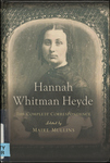 Hannah Whitman Heyde: the Complete Correspondence by Hannah Louisa Whitman Heyde and Maire Mullins