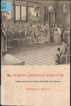 The Taiping Heavenly Kingdom: Rebellion and the Blasphemy of Empire