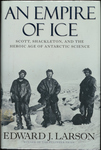 An Empire of Ice: Scott, Shackleton, and the Heroic Age of Antarctic Science by Edward J. Larson