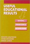 Useful Educational Results (Defining, Prioritizing, Accomplishing) by Doug Leigh, Ryan Watkins, and Roger Kaufman
