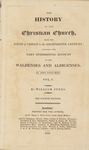 History of the Christian Church, From the Birth of Christ to the Eighteeth Century; Including the Very Interesting Account of the Waldenses and Albigenses, Vol. 1&2
