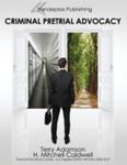 Criminal Pretrial Advocacy by Harry M. Caldwell and Terry Adamson