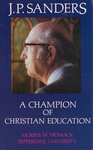 J. P. Sanders, A Champion of Christian Education