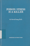 Poison stress is a killer: A monograph on physical and behavioral stress and some of its effects on modern man