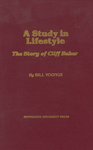 A Study In Lifestyle: The Story Of Cliff Baker by Bill Youngs