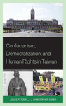 Confucianism, Democratization, and Human Rights in Taiwan by Joel S. Fetzer and J. Christopher Soper