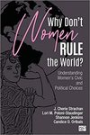 Why Don't Women Rule the World?: Understanding Women's Civic and Political Choices by Shannon Jenkins, J. Cherie Strachan, Lori Poloni-Staudinger, and Candice D. Ortbals
