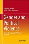 Gender and Political Violence: Women Changing the Politics of Terrorism by Candice D. Ortbals and Lori Poloni-Staudinger