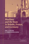 Muslims and the State in Britain, France, and Germany by Joel S. Fetzer and J. Christopher Soper