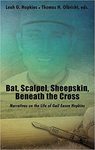 Bat, Scalpel, Sheepskin, Beneath the Cross: Narratives on the Life of Gail Eason Hopkins by Thomas H. Olbricht and Leah G. Hopkins